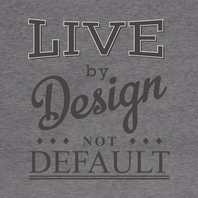 Live By Design 2 by shimekism